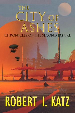 [Chronicles of the Second Interstellar Empire of Mankind 02] • The City of Ashes